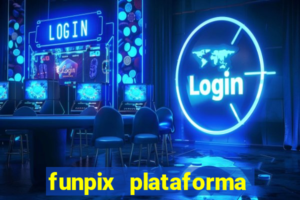 funpix plataforma de jogos